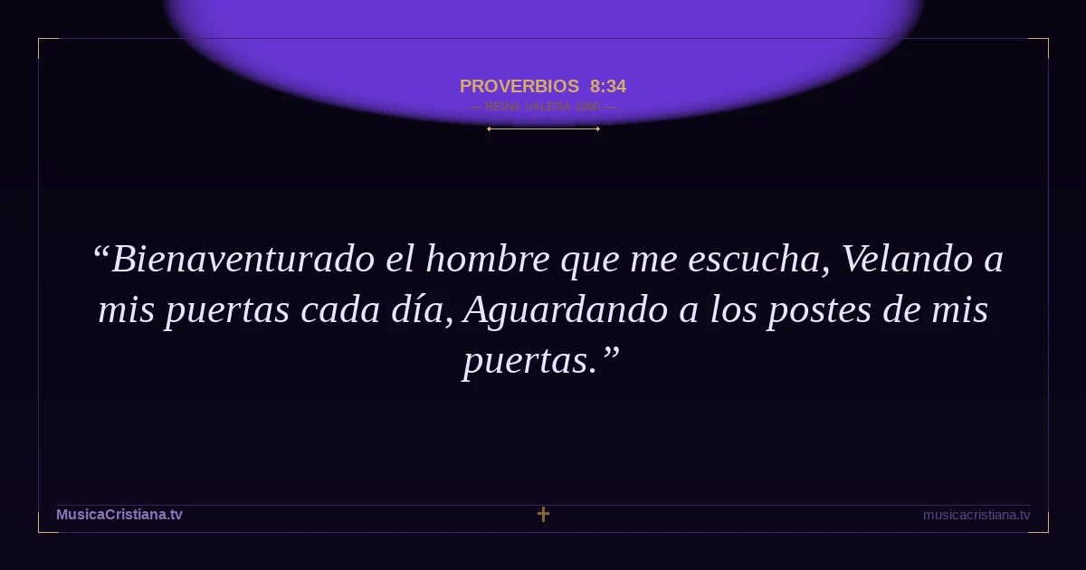 Proverbios 8:34 — Biblia Reina Valera 1960 — MusicaCristiana.tv
