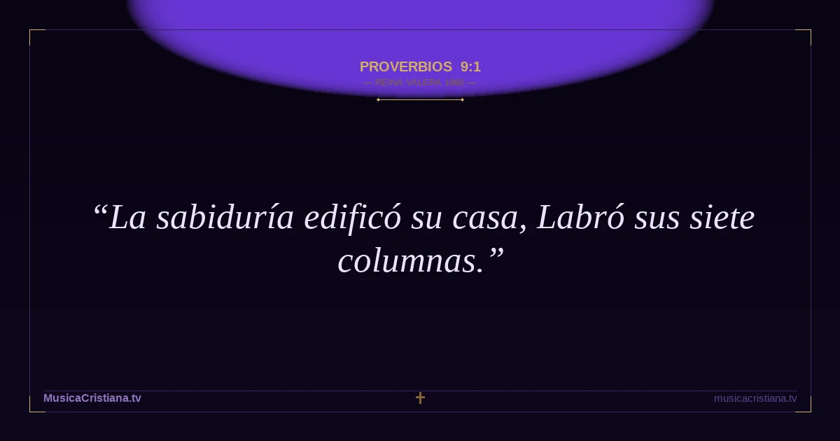 Proverbios 9:1 — Biblia Reina Valera 1960 — MusicaCristiana.tv