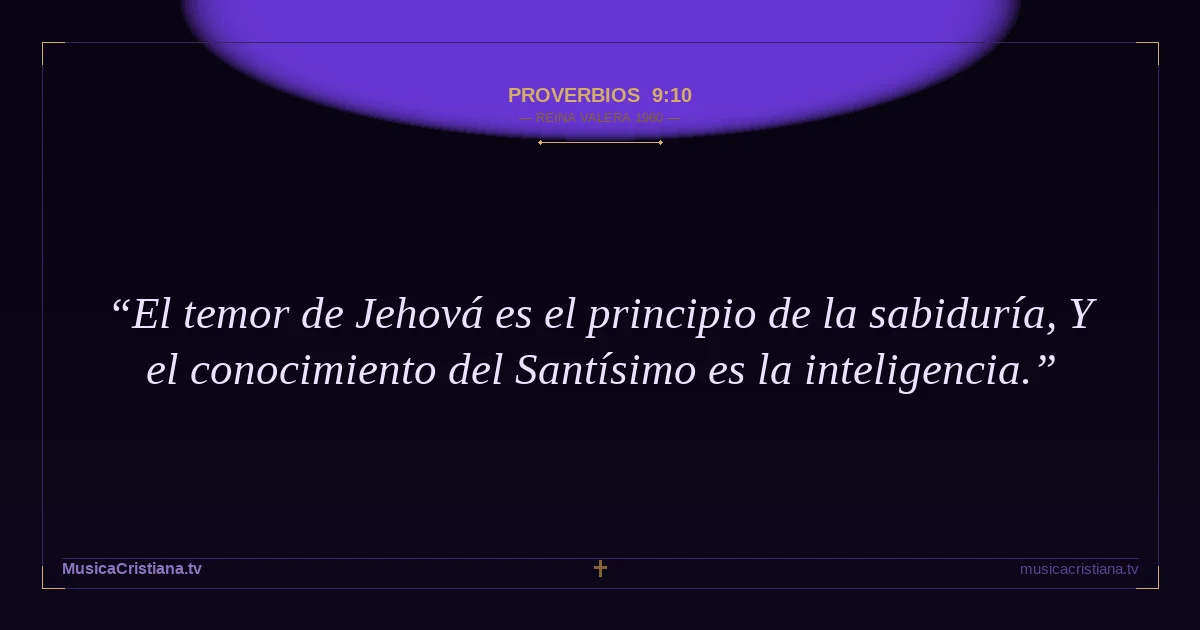 Proverbios 9:10 — Biblia Reina Valera 1960 — MusicaCristiana.tv