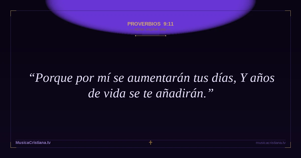 Proverbios 9:11 — Biblia Reina Valera 1960 — MusicaCristiana.tv