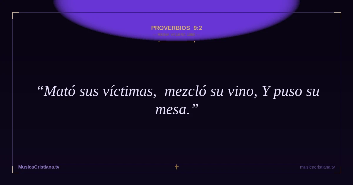 Proverbios 9:2 — Biblia Reina Valera 1960 — MusicaCristiana.tv