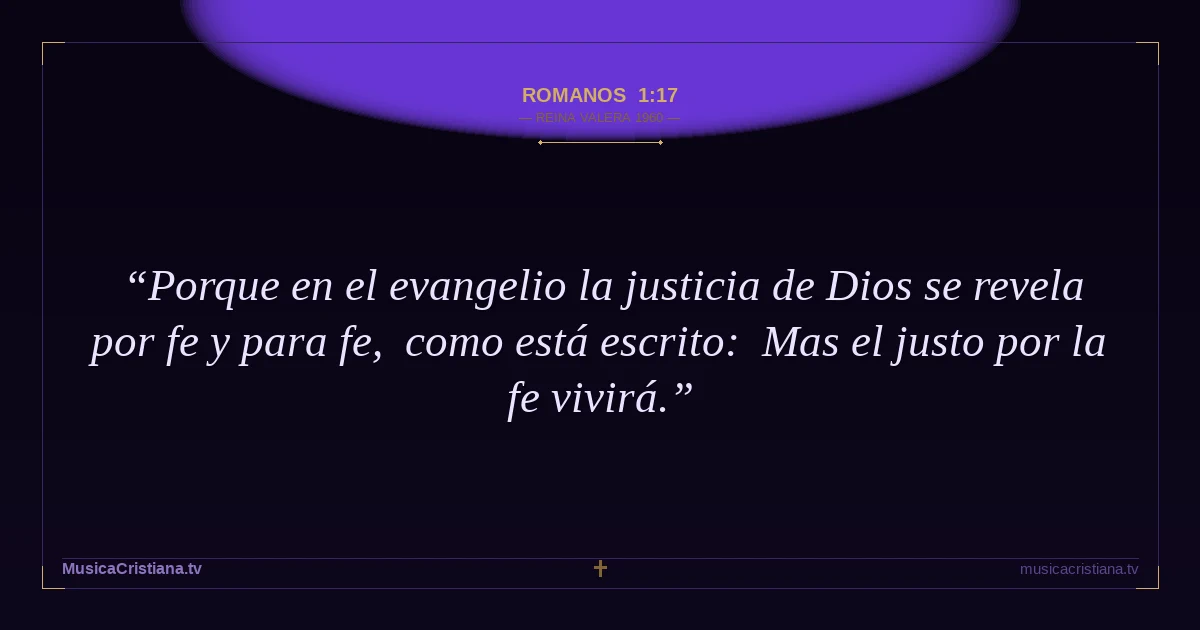 Romanos 1:17 — Biblia Reina Valera 1960 — MusicaCristiana.tv