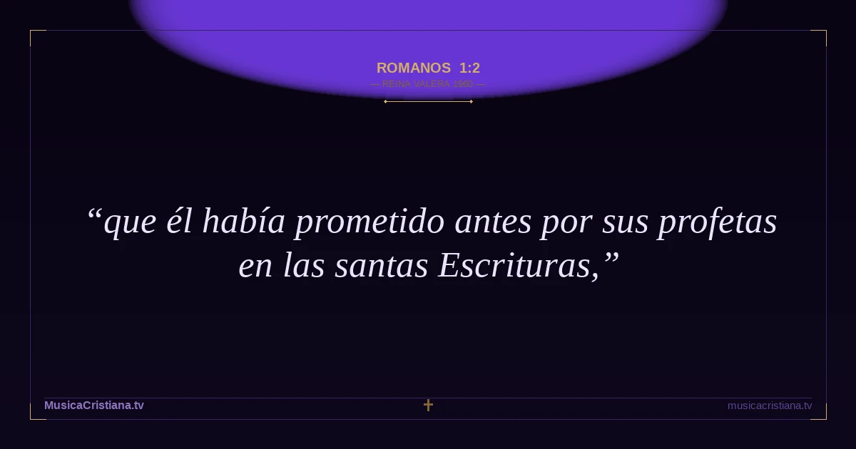 Romanos 1:2 — Biblia Reina Valera 1960 — MusicaCristiana.tv