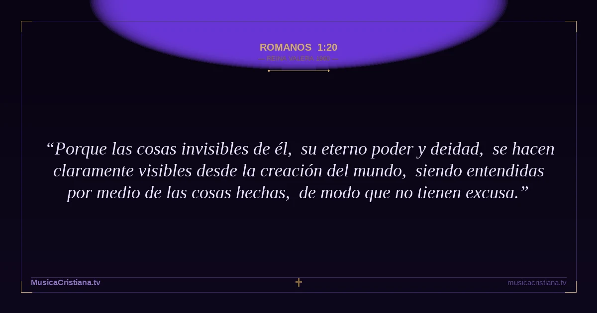 Romanos 1:20 — Biblia Reina Valera 1960 — MusicaCristiana.tv