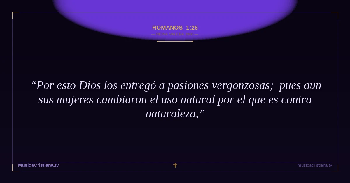 Romanos 1:26 — Biblia Reina Valera 1960 — MusicaCristiana.tv