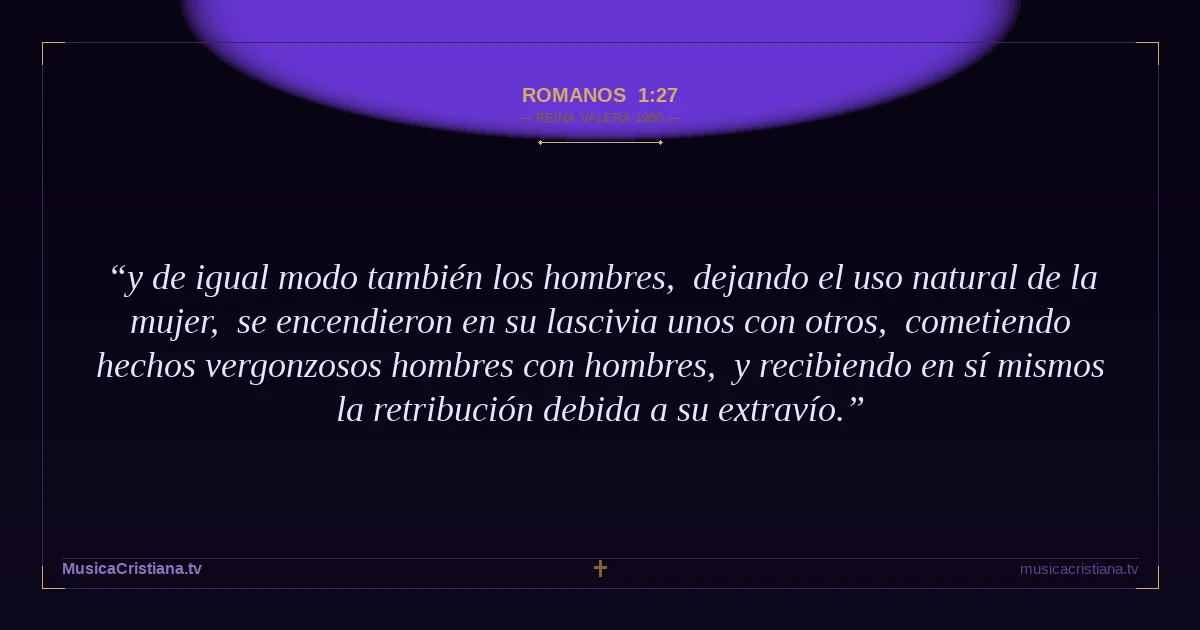 Romanos 1:27 — Biblia Reina Valera 1960 — MusicaCristiana.tv