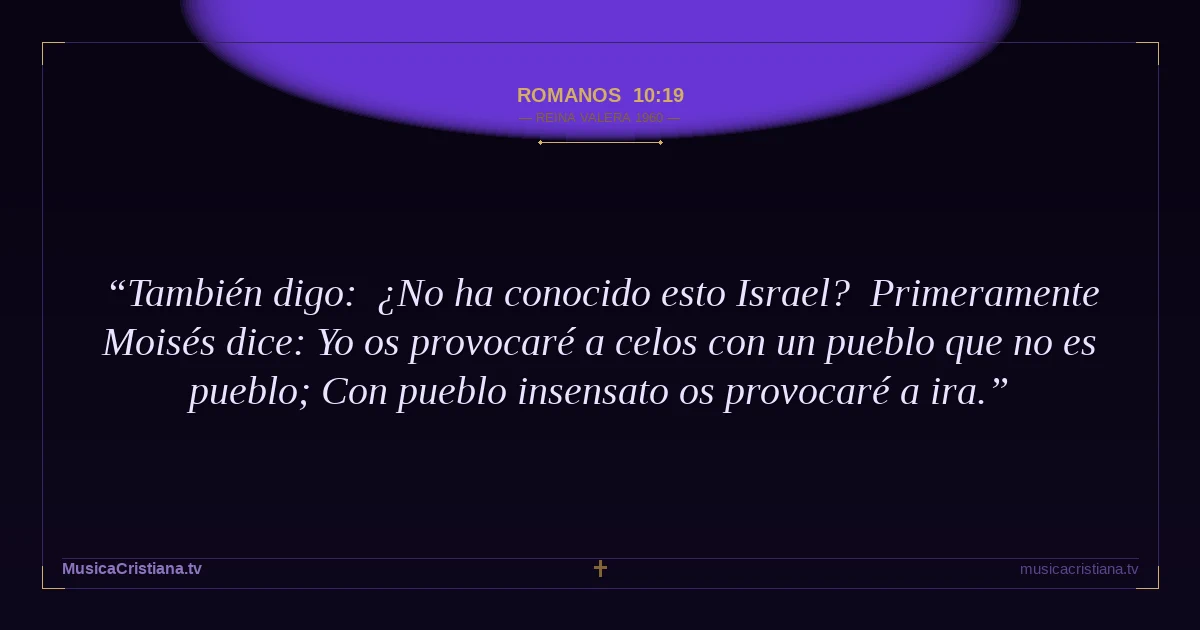 Romanos 10:19 — Biblia Reina Valera 1960 — MusicaCristiana.tv