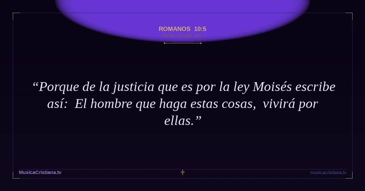 Romanos 10:5 — Biblia Reina Valera 1960 — MusicaCristiana.tv