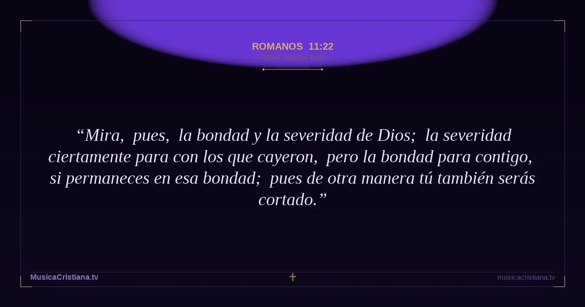 Romanos 11:22 — Biblia Reina Valera 1960 — MusicaCristiana.tv