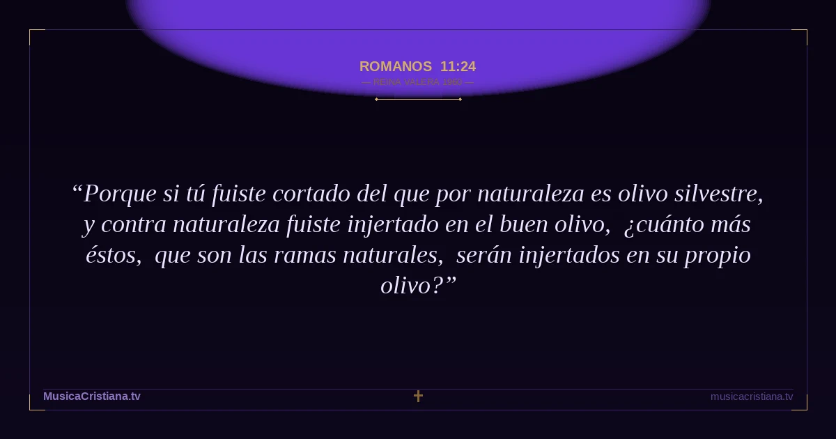 Romanos 11:24 — Biblia Reina Valera 1960 — MusicaCristiana.tv