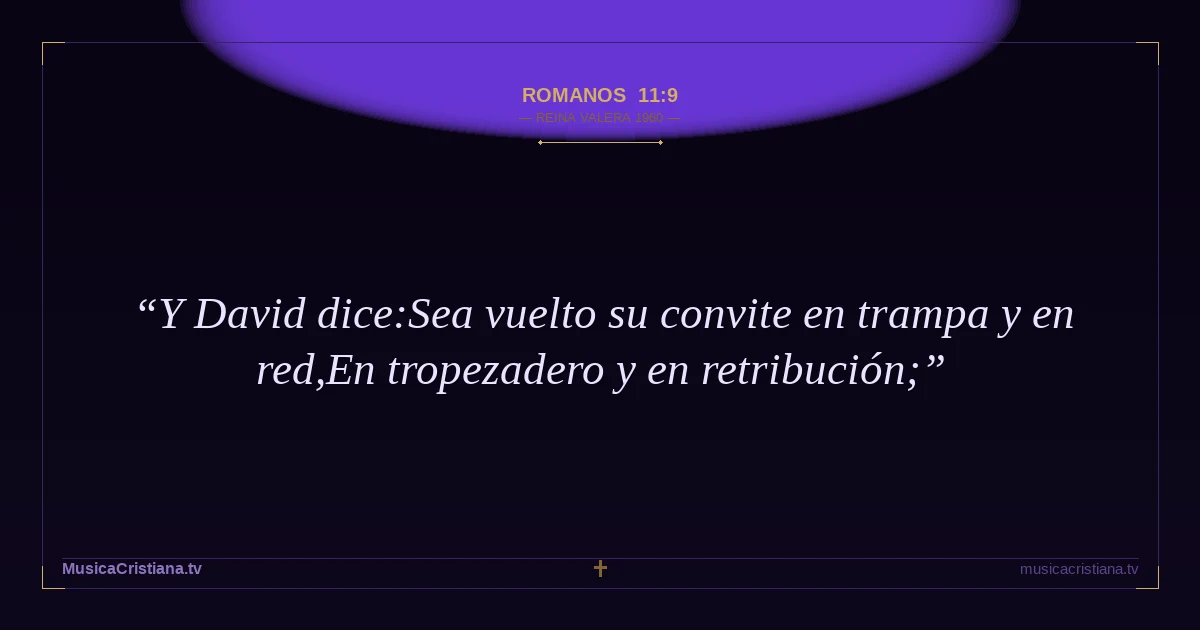 Romanos 11:9 — Biblia Reina Valera 1960 — MusicaCristiana.tv