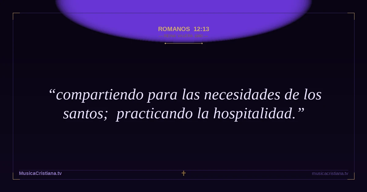Romanos 12:13 — Biblia Reina Valera 1960 — MusicaCristiana.tv