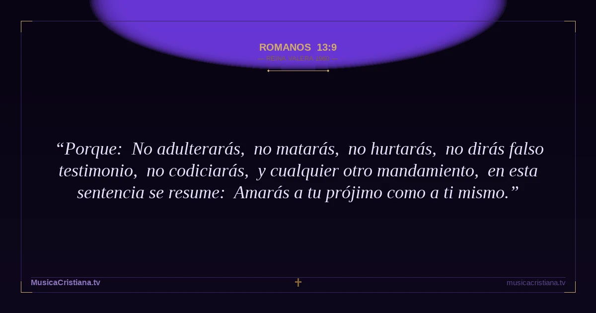 Romanos 13:9 — Biblia Reina Valera 1960 — MusicaCristiana.tv