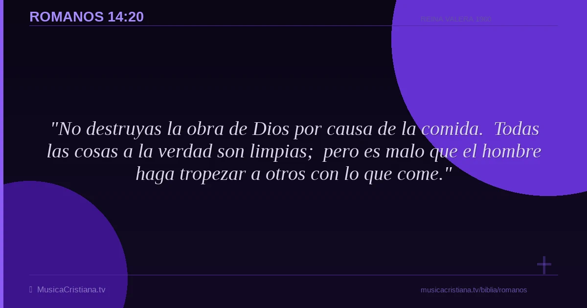 Romanos 14:20 — Biblia Reina Valera 1960 — MusicaCristiana.tv