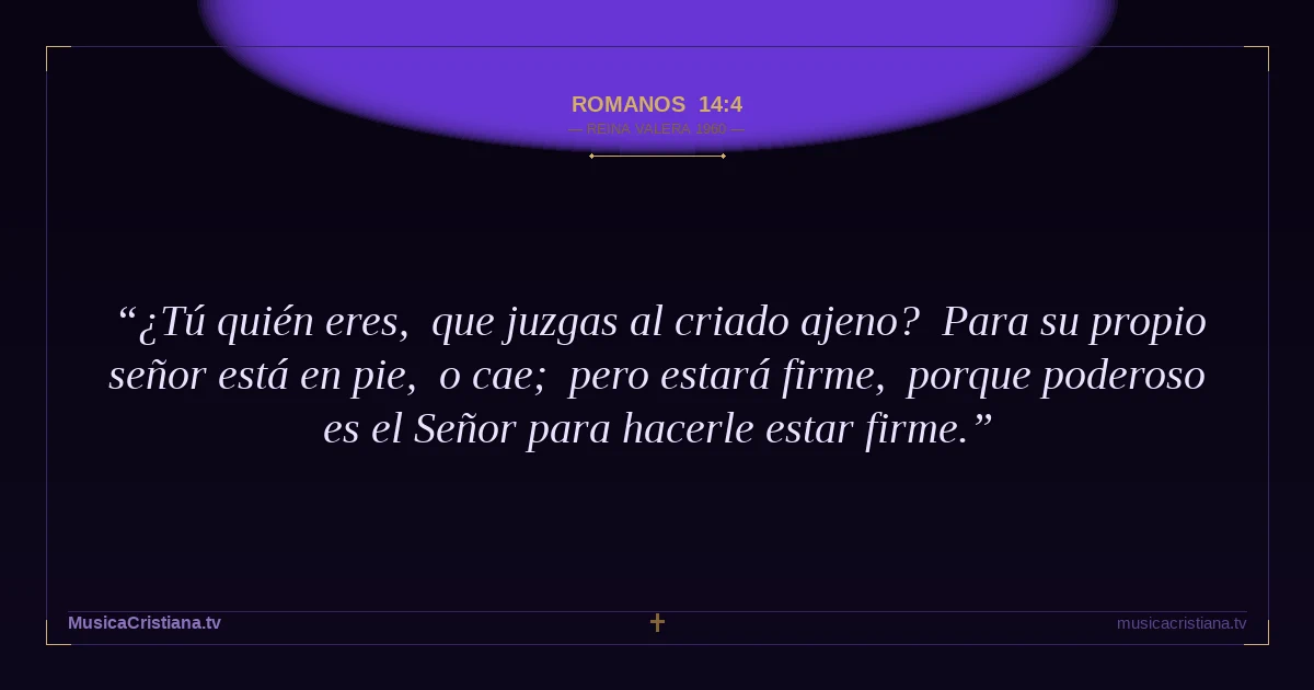 Romanos 14:4 — Biblia Reina Valera 1960 — MusicaCristiana.tv