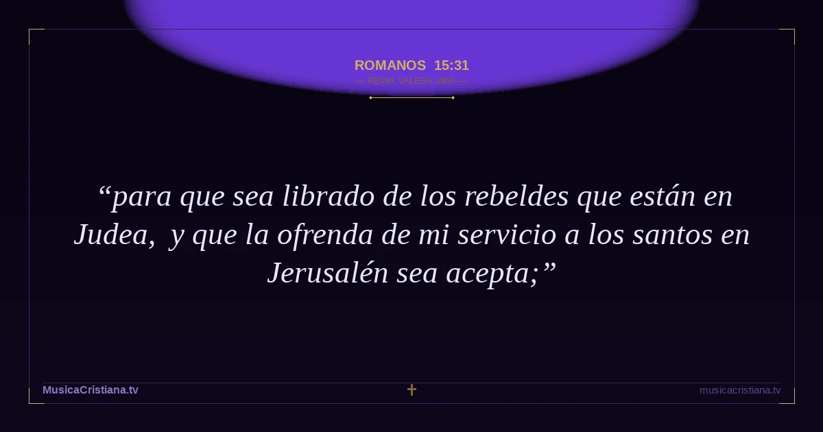 Romanos 15:31 — Biblia Reina Valera 1960 — MusicaCristiana.tv