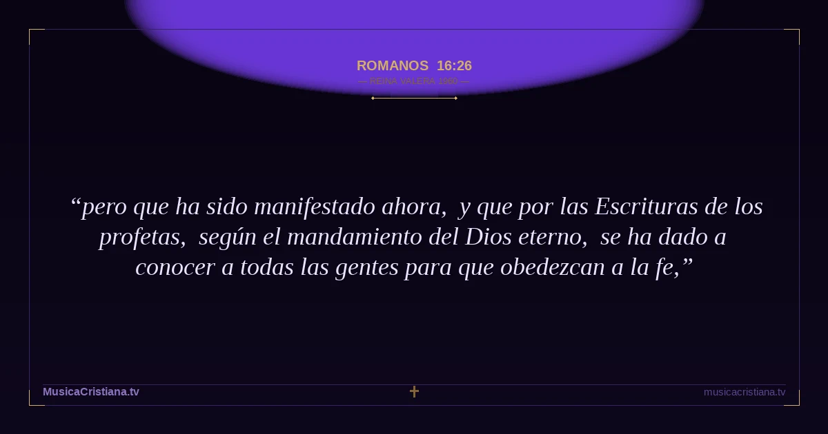 Romanos 16:26 — Biblia Reina Valera 1960 — MusicaCristiana.tv