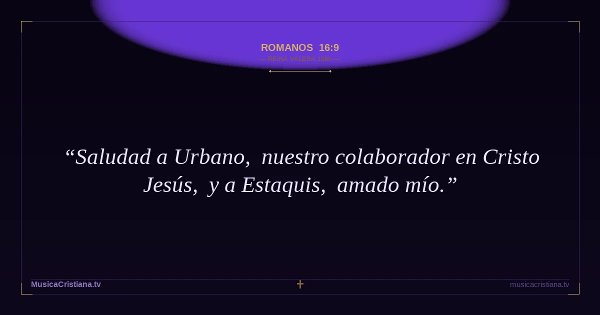 Romanos 16:9 — Biblia Reina Valera 1960 — MusicaCristiana.tv