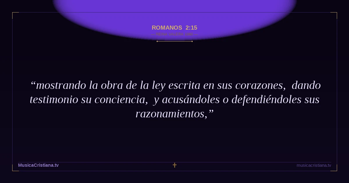 Romanos 2:15 — Biblia Reina Valera 1960 — MusicaCristiana.tv