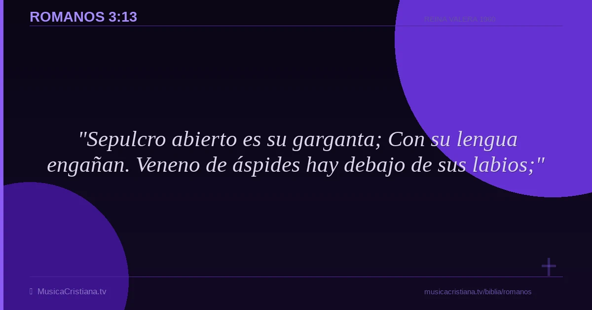 Romanos 3:13 — Biblia Reina Valera 1960 — MusicaCristiana.tv