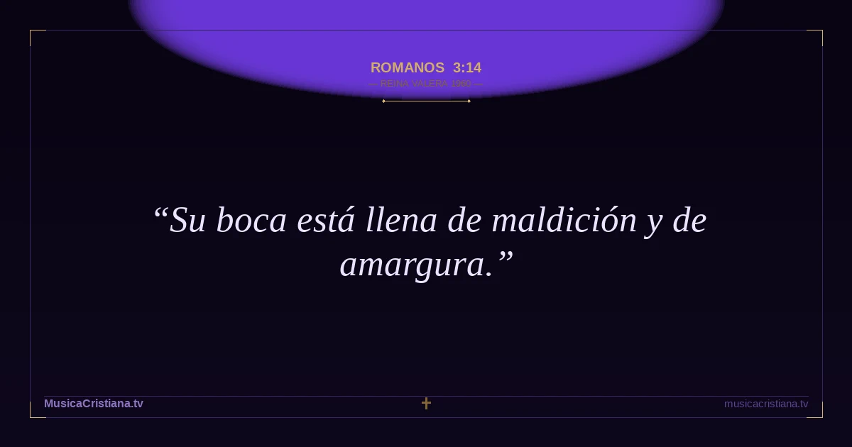 Romanos 3:14 — Biblia Reina Valera 1960 — MusicaCristiana.tv