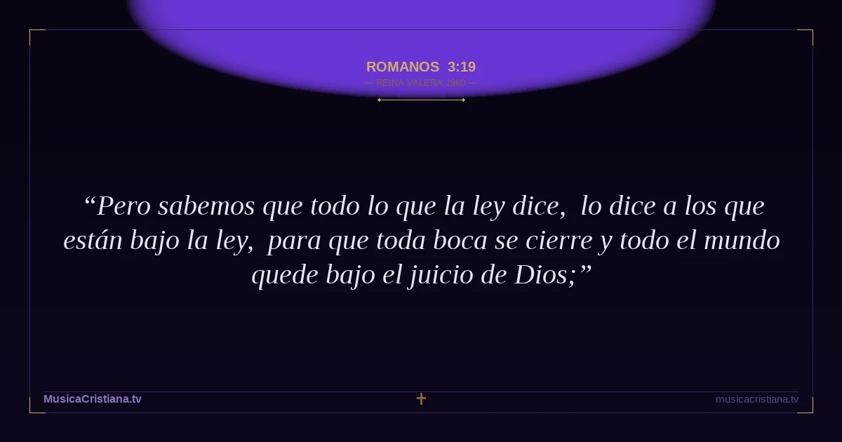 Romanos 3:19 — Biblia Reina Valera 1960 — MusicaCristiana.tv