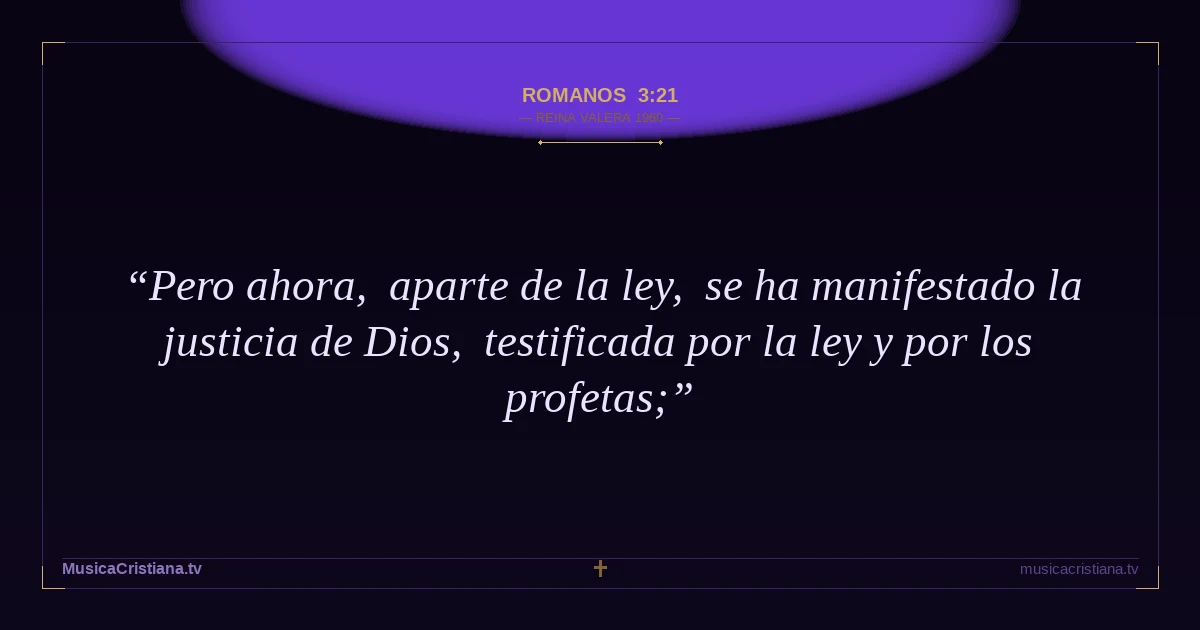 Romanos 3:21 — Biblia Reina Valera 1960 — MusicaCristiana.tv