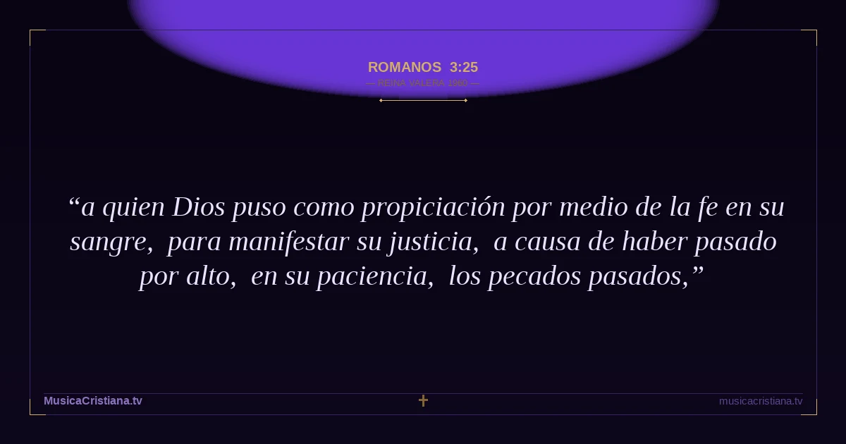 Romanos 3:25 — Biblia Reina Valera 1960 — MusicaCristiana.tv