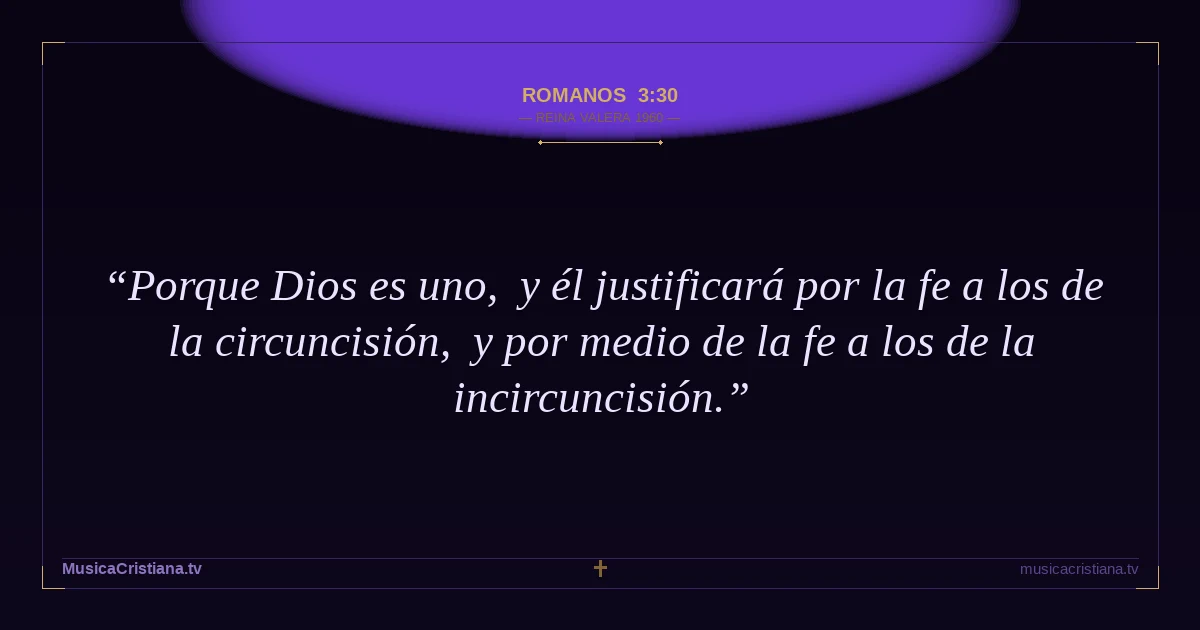 Romanos 3:30 — Biblia Reina Valera 1960 — MusicaCristiana.tv