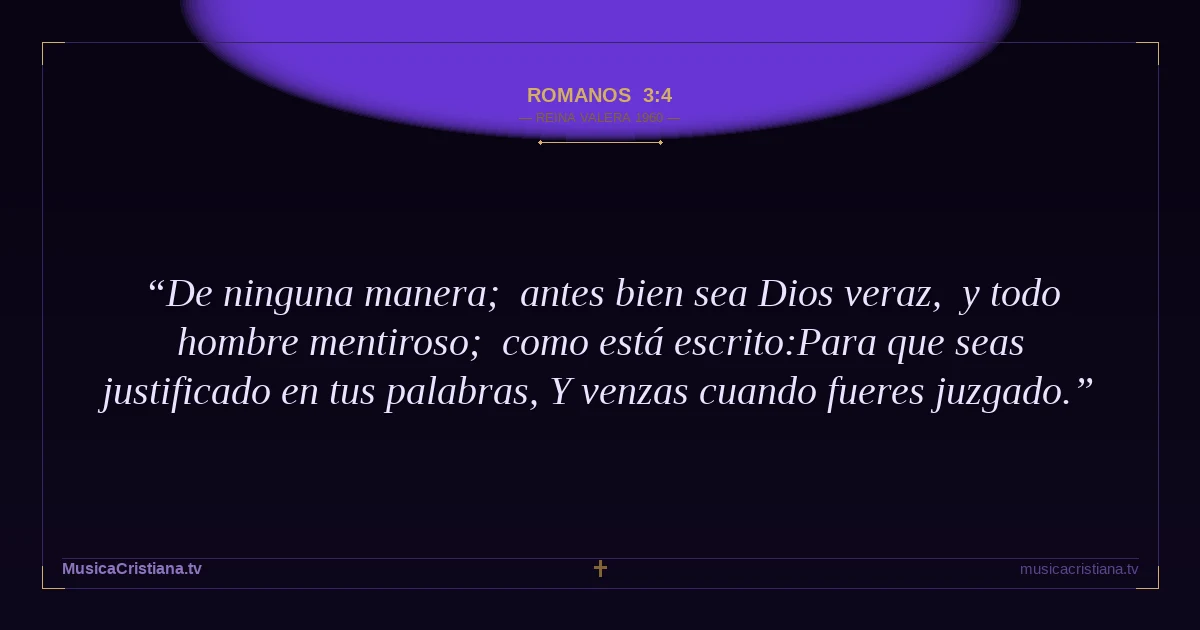 Romanos 3:4 — Biblia Reina Valera 1960 — MusicaCristiana.tv