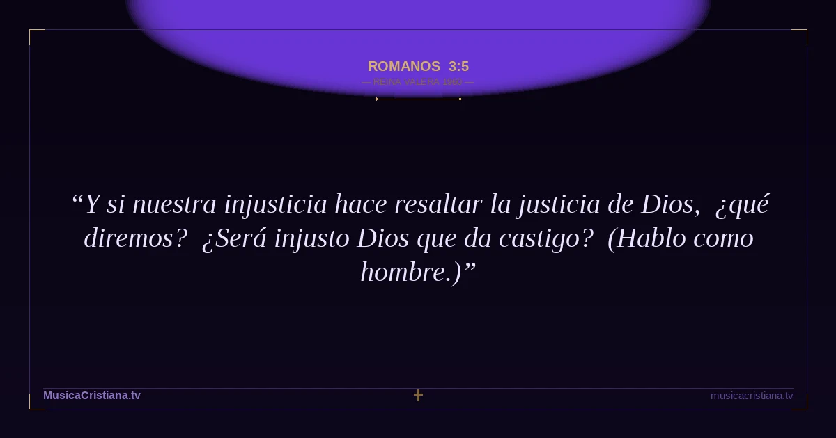 Romanos 3:5 — Biblia Reina Valera 1960 — MusicaCristiana.tv