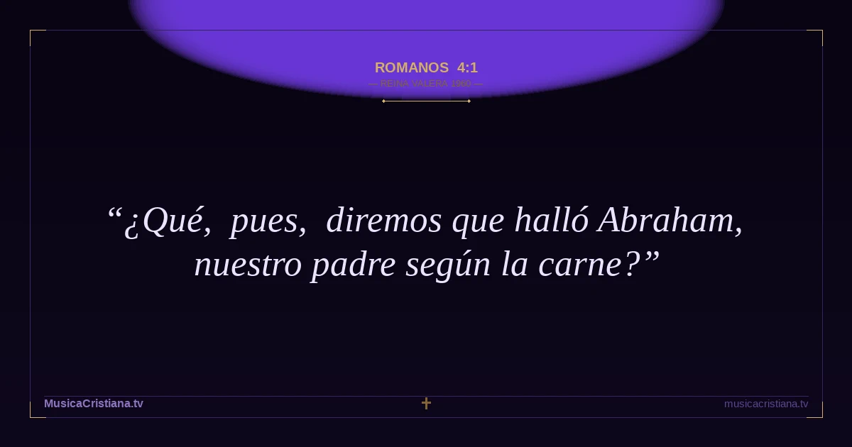 Romanos 4:1 — Biblia Reina Valera 1960 — MusicaCristiana.tv