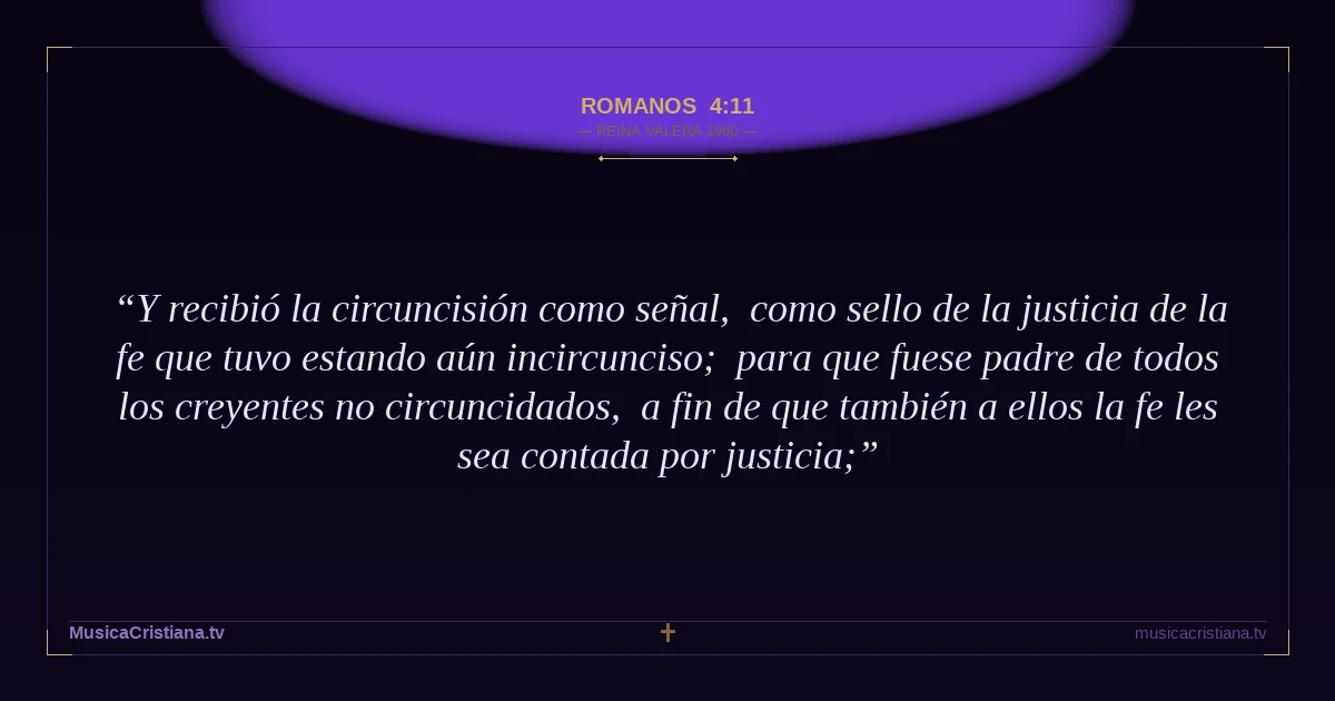 Romanos 4:11 — Biblia Reina Valera 1960 — MusicaCristiana.tv