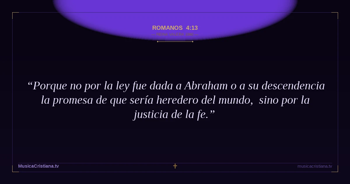 Romanos 4:13 — Biblia Reina Valera 1960 — MusicaCristiana.tv