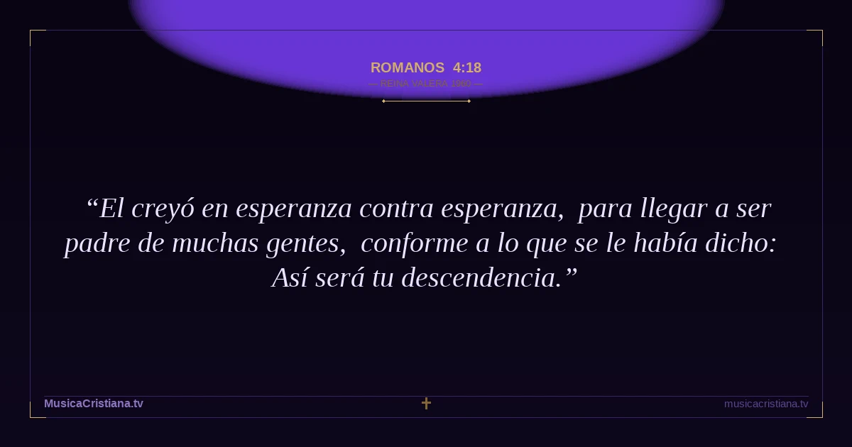 Romanos 4:18 — Biblia Reina Valera 1960 — MusicaCristiana.tv