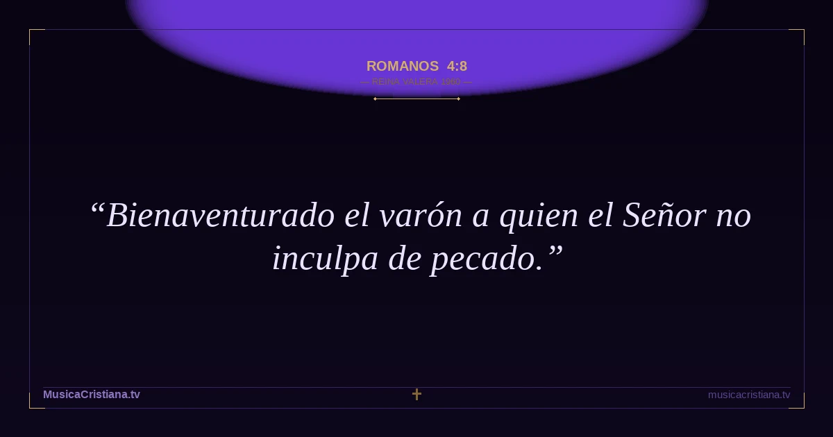 Romanos 4:8 — Biblia Reina Valera 1960 — MusicaCristiana.tv