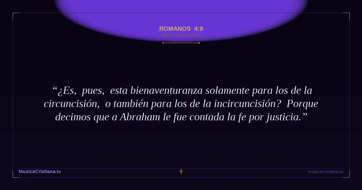 Romanos 4:9 — Biblia Reina Valera 1960 — MusicaCristiana.tv