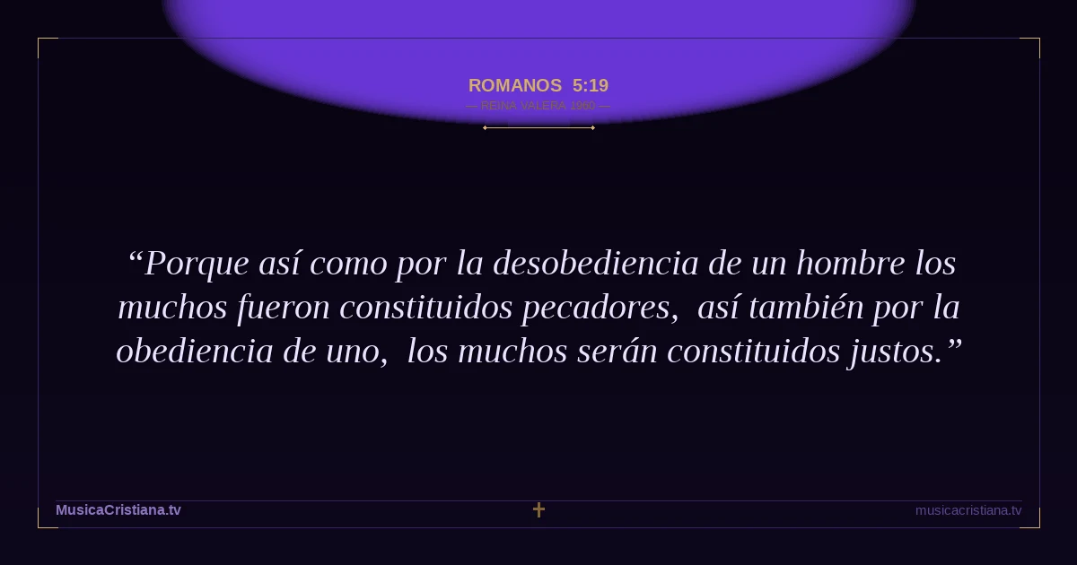 Romanos 5:19 — Biblia Reina Valera 1960 — MusicaCristiana.tv