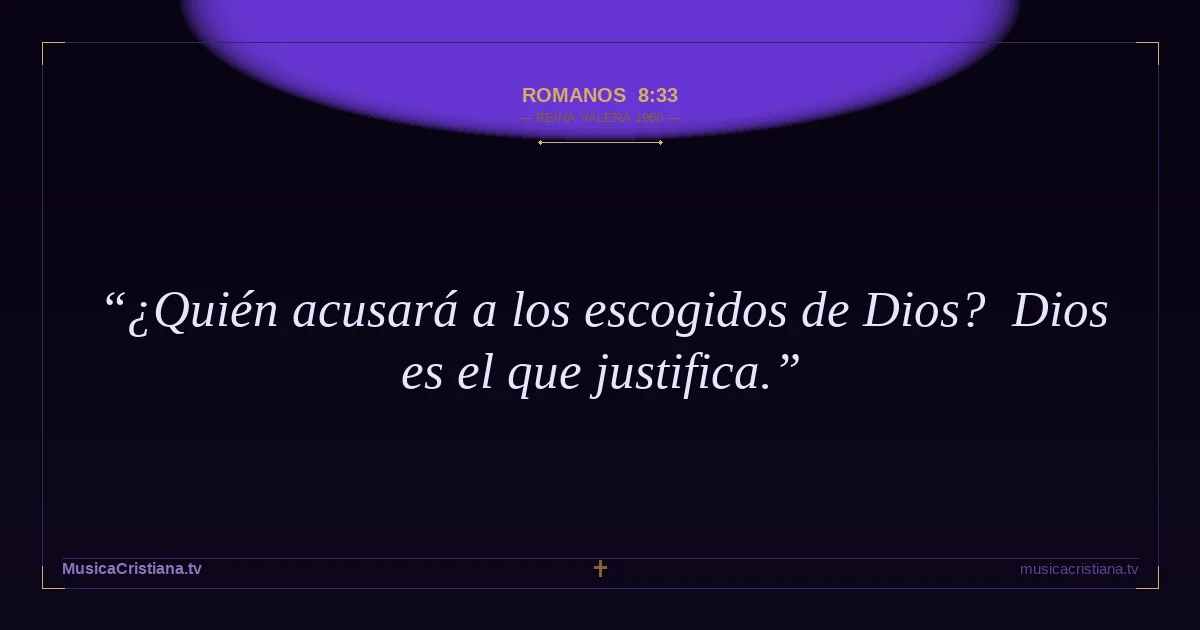 Romanos 8:33 — Biblia Reina Valera 1960 — MusicaCristiana.tv