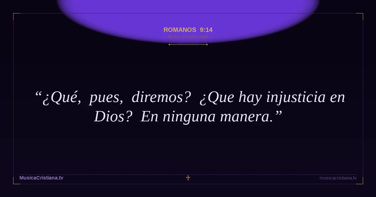 Romanos 9:14 — Biblia Reina Valera 1960 — MusicaCristiana.tv