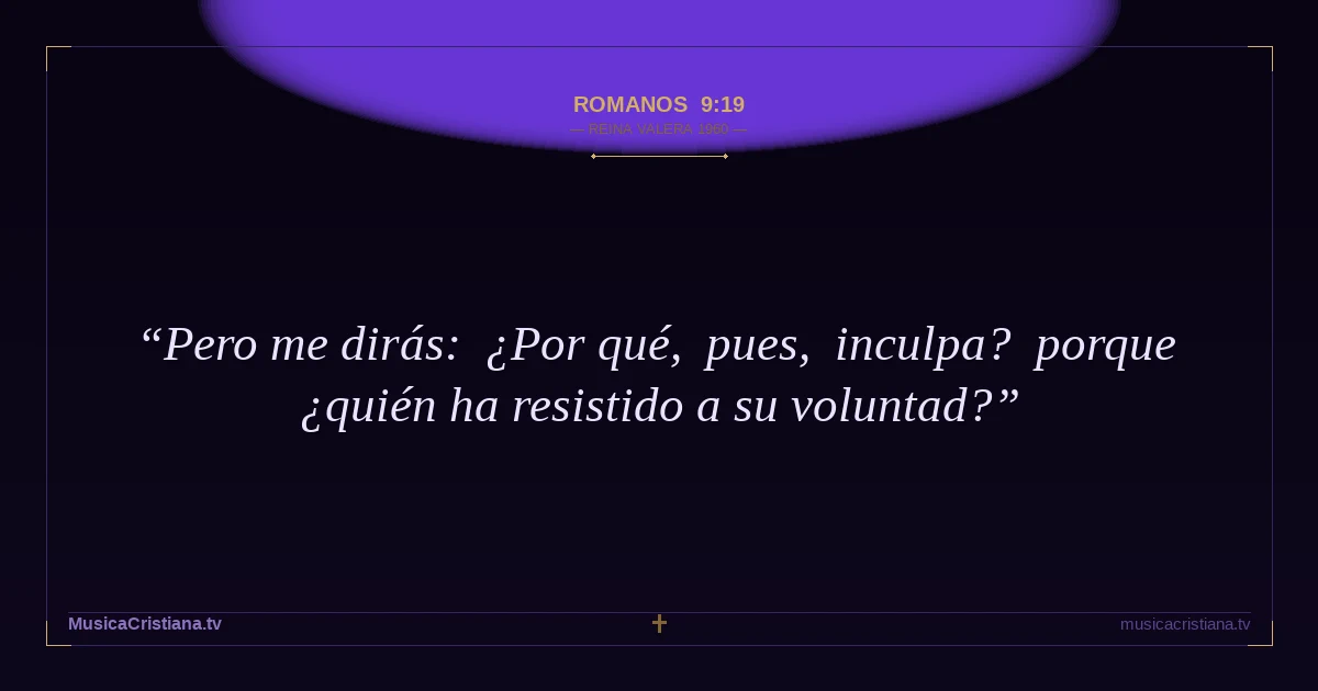 Romanos 9:19 — Biblia Reina Valera 1960 — MusicaCristiana.tv