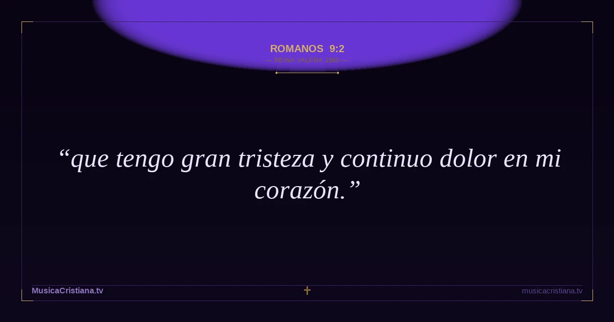 Romanos 9:2 — Biblia Reina Valera 1960 — MusicaCristiana.tv