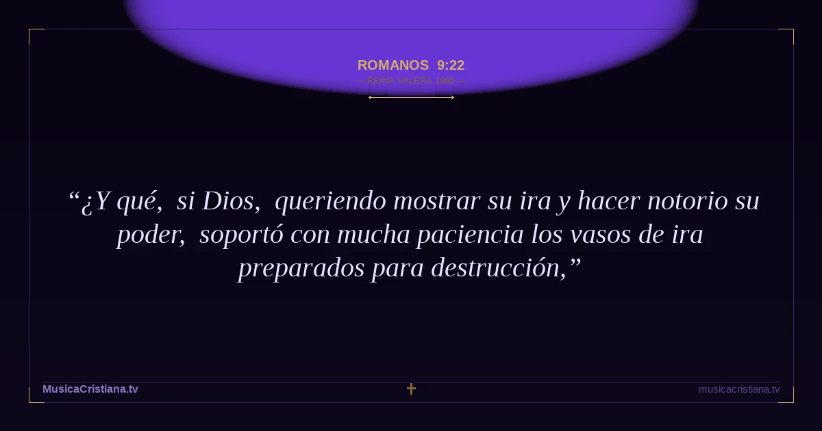 Romanos 9:22 — Biblia Reina Valera 1960 — MusicaCristiana.tv
