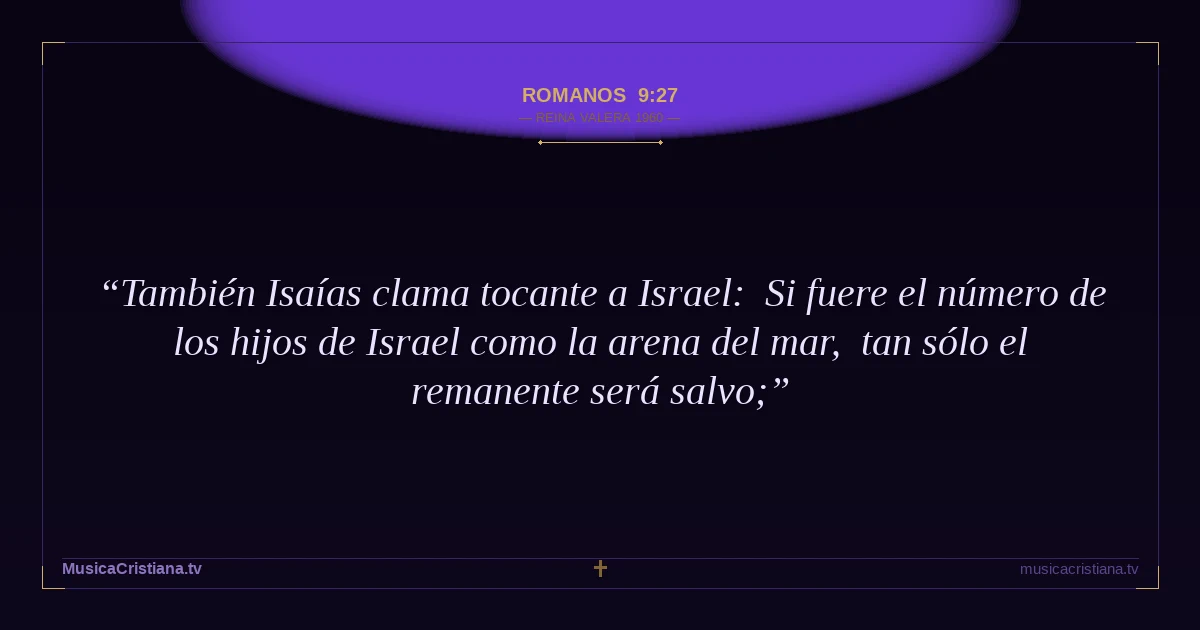 Romanos 9:27 — Biblia Reina Valera 1960 — MusicaCristiana.tv