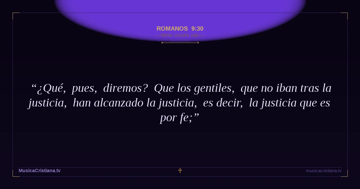 Romanos 9:30 — Biblia Reina Valera 1960 — MusicaCristiana.tv