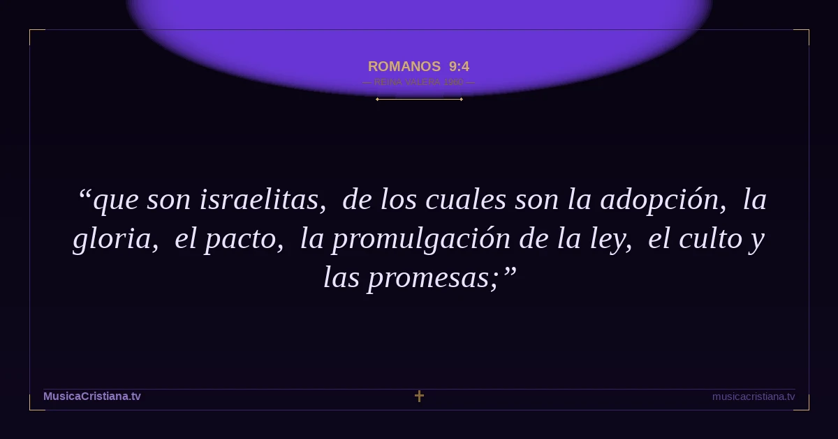 Romanos 9:4 — Biblia Reina Valera 1960 — MusicaCristiana.tv