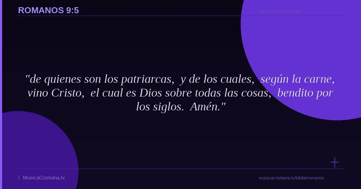 Romanos 9:5 — Biblia Reina Valera 1960 — MusicaCristiana.tv