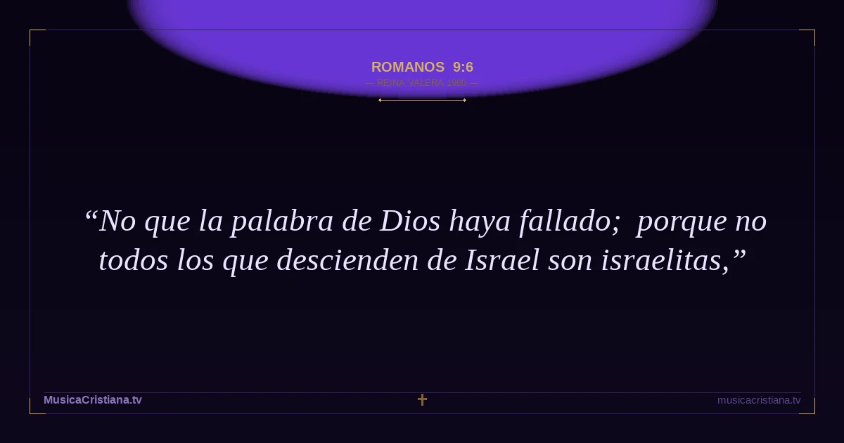Romanos 9:6 — Biblia Reina Valera 1960 — MusicaCristiana.tv