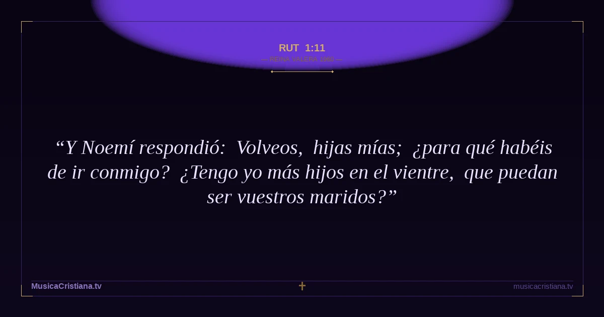 Rut 1:11 — Biblia Reina Valera 1960 — MusicaCristiana.tv