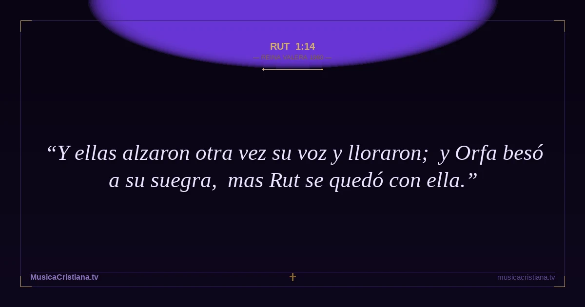 Rut 1:14 — Biblia Reina Valera 1960 — MusicaCristiana.tv